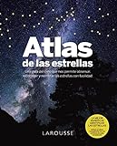 Atlas de las Estrellas (LAROUSSE - Libros Ilustrados/ Prácticos - Ocio y naturaleza - Astronomía - Atlas de Astronomía)